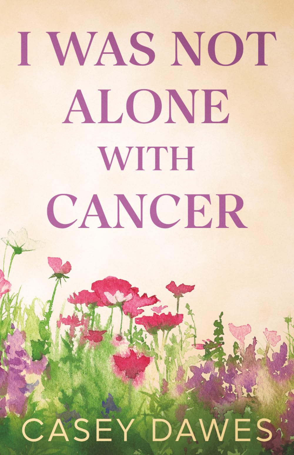 I Was Not Alone with Cancer: A Memoir