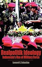 Realpolitik Ideology: Indonesia's Use of Military Force