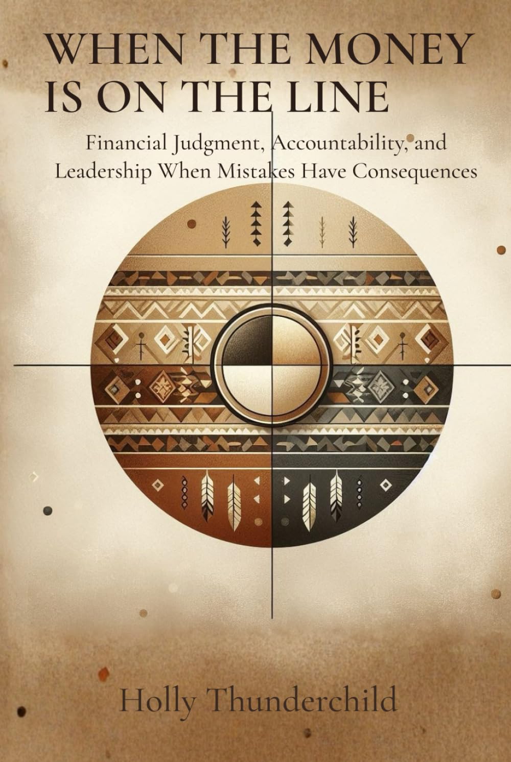 When the Money Is on the Line: Financial Judgment, Accountability, and Leadership When Mistakes Have Consequences