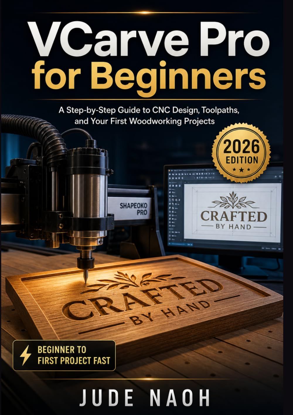 VCarve Pro for Beginners: A Step-by-Step Guide to CNC Design, Toolpaths, and Your First Woodworking Projects