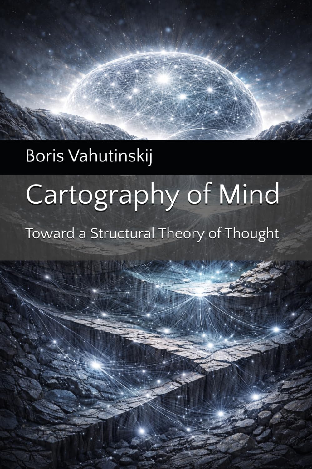 Cartography of Mind: Toward a Structural Theory of Thought (Architecture of Mind Series)