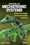 Control of Mechatronic Systems: Model-Driven Design and Implementation Guidelines