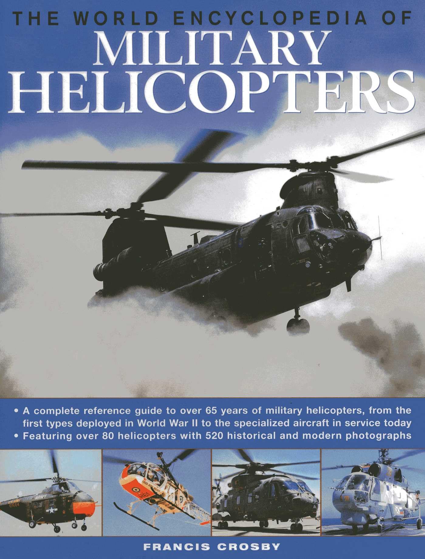 The World Encyclopedia of Military Helicopters: Featuring over 80 helicopters with 500 historical and modern photographs Hardcover – April 16, 2013