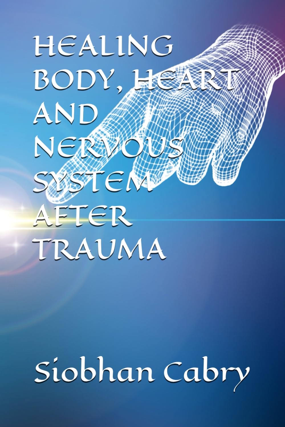 HEALING BODY, HEART AND NERVOUS SYSTEM AFTER TRAUMA