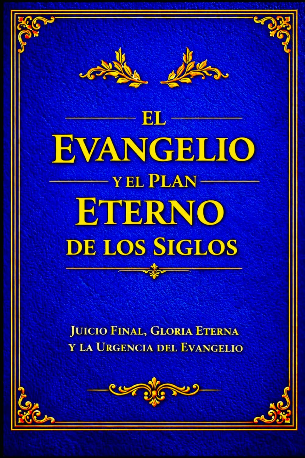 EL EVANGELIO —: El Plan Eterno de Salvación de Dios según la Escritura sola