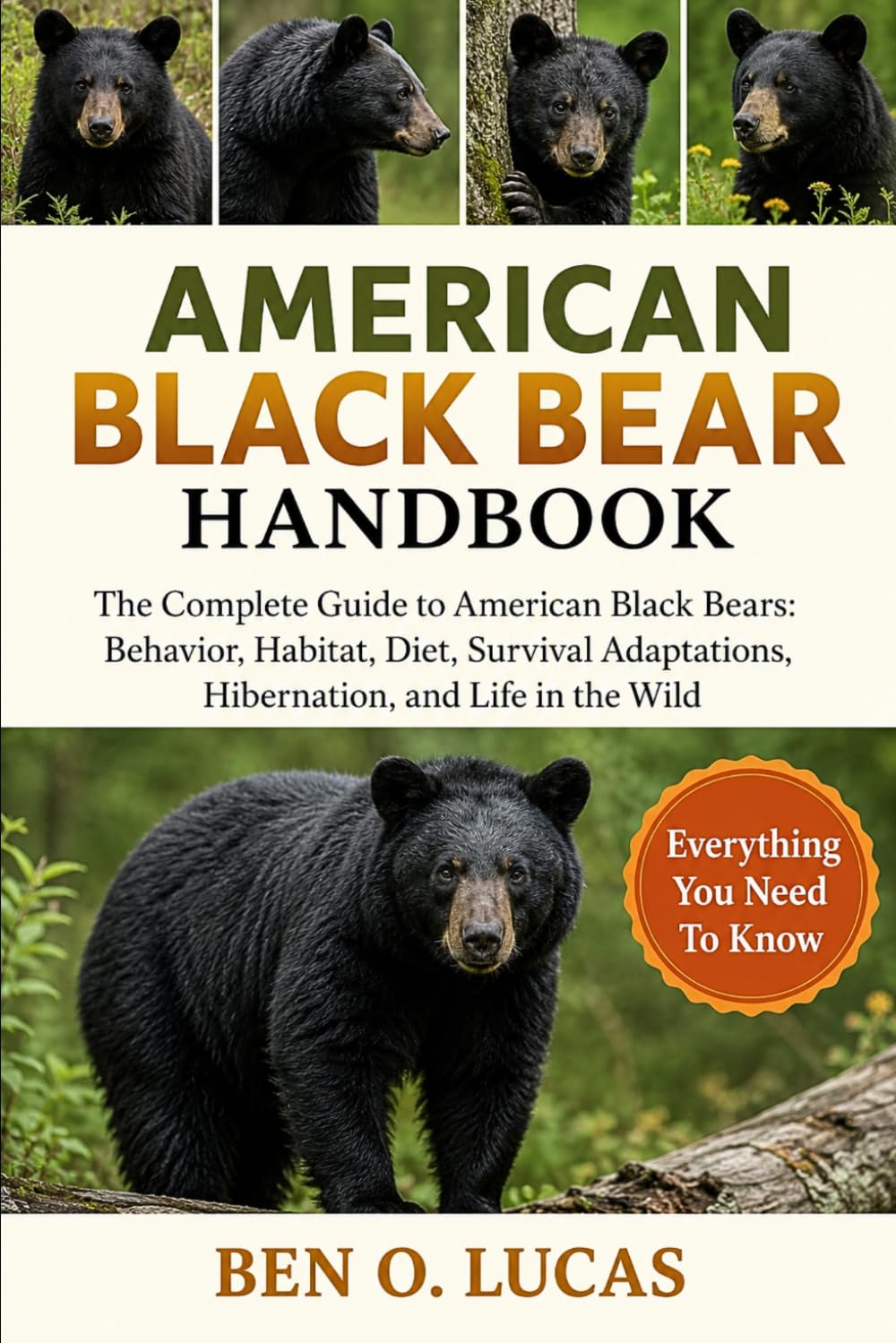 AMERICAN BLACK BEAR HANDBOOK: The Complete Guide to American Black Bears: Behavior, Habitat, Diet, Survival Adaptations, Hibernation, and Life in the Wild