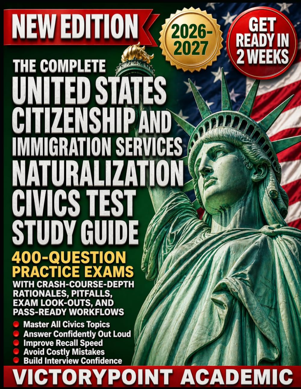 THE COMPLETE UNITED STATES CITIZENSHIP AND IMMIGRATION SERVICES: 400-QUESTION PRACTICE EXAMS WITH CRASH-COURSE-DEPTH RATIONALES, PITFALLS, EXAM LOOK-OUTS, AND PASS-READY WORKFLOWS
