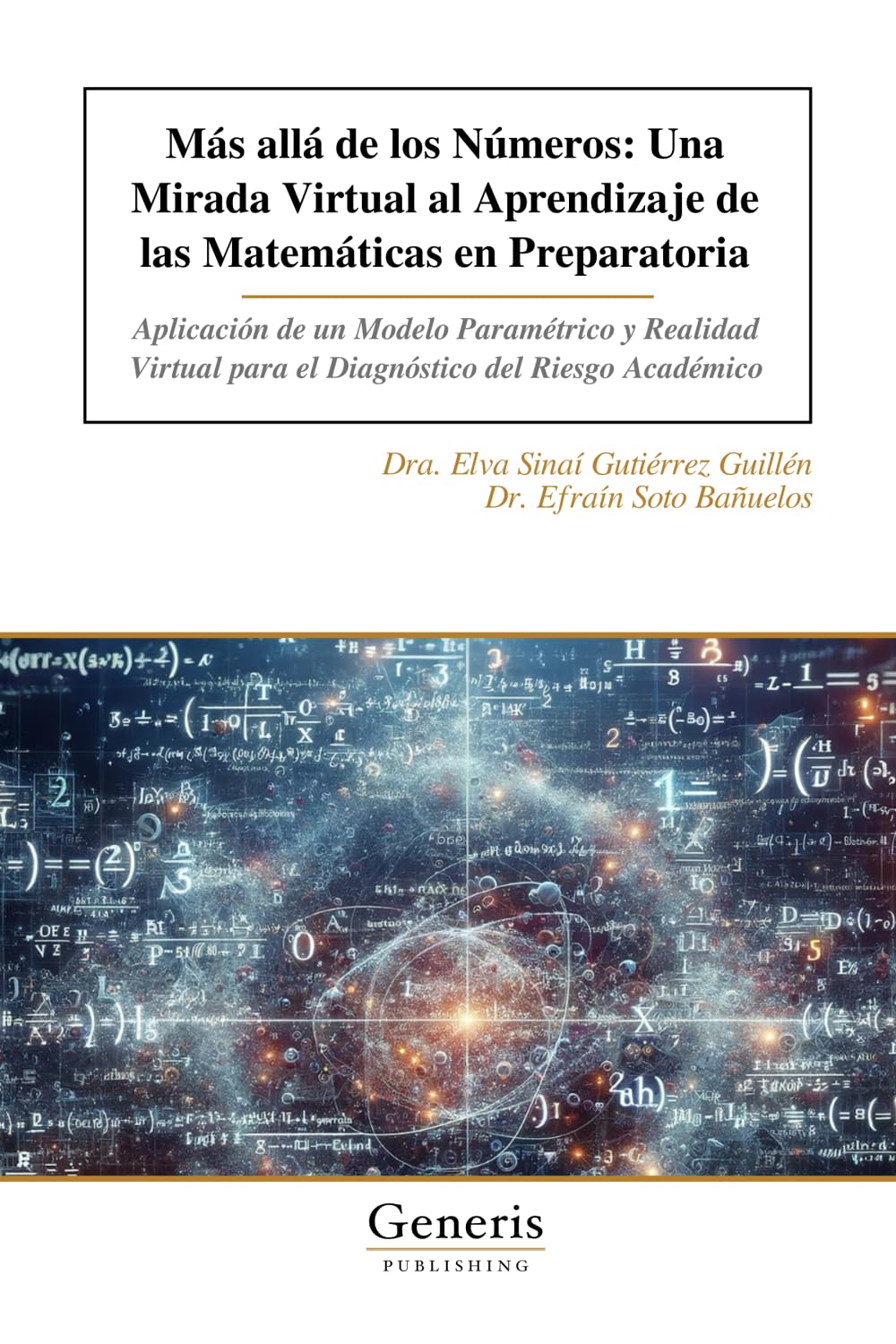 Más allá de los Números: Una Mirada Virtual al Aprendizaje de las Matemáticas en Preparatoria: Aplicación de un Modelo Paramétrico y Realidad Virtual para el Diagnóstico del Riesgo Académico