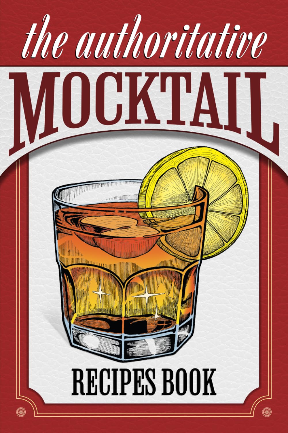 The Authoritative Mocktail Recipes Book Snarky, Easy to