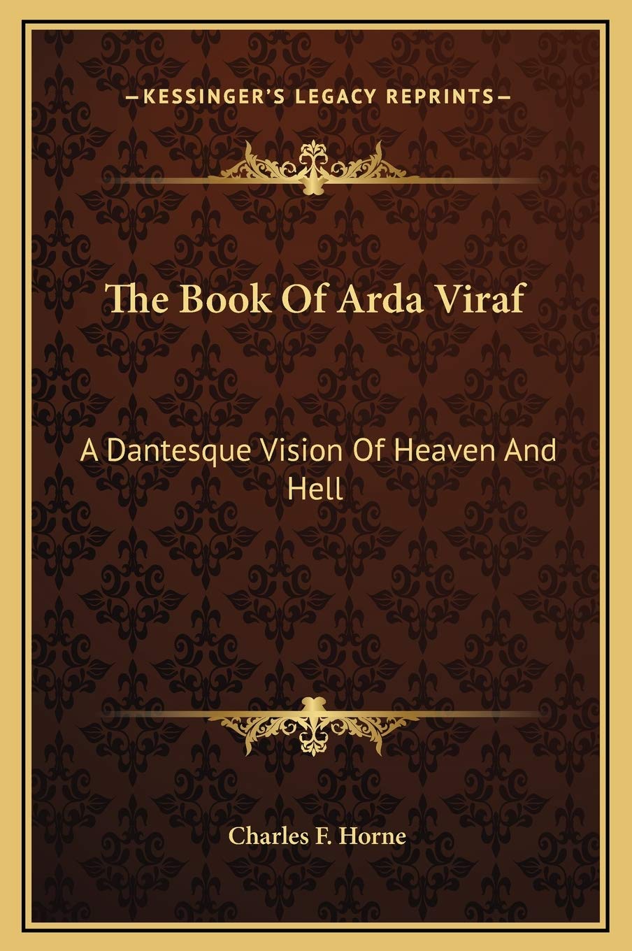 The Book Of Arda Viraf: A Dantesque Vision Of Heaven And Hell