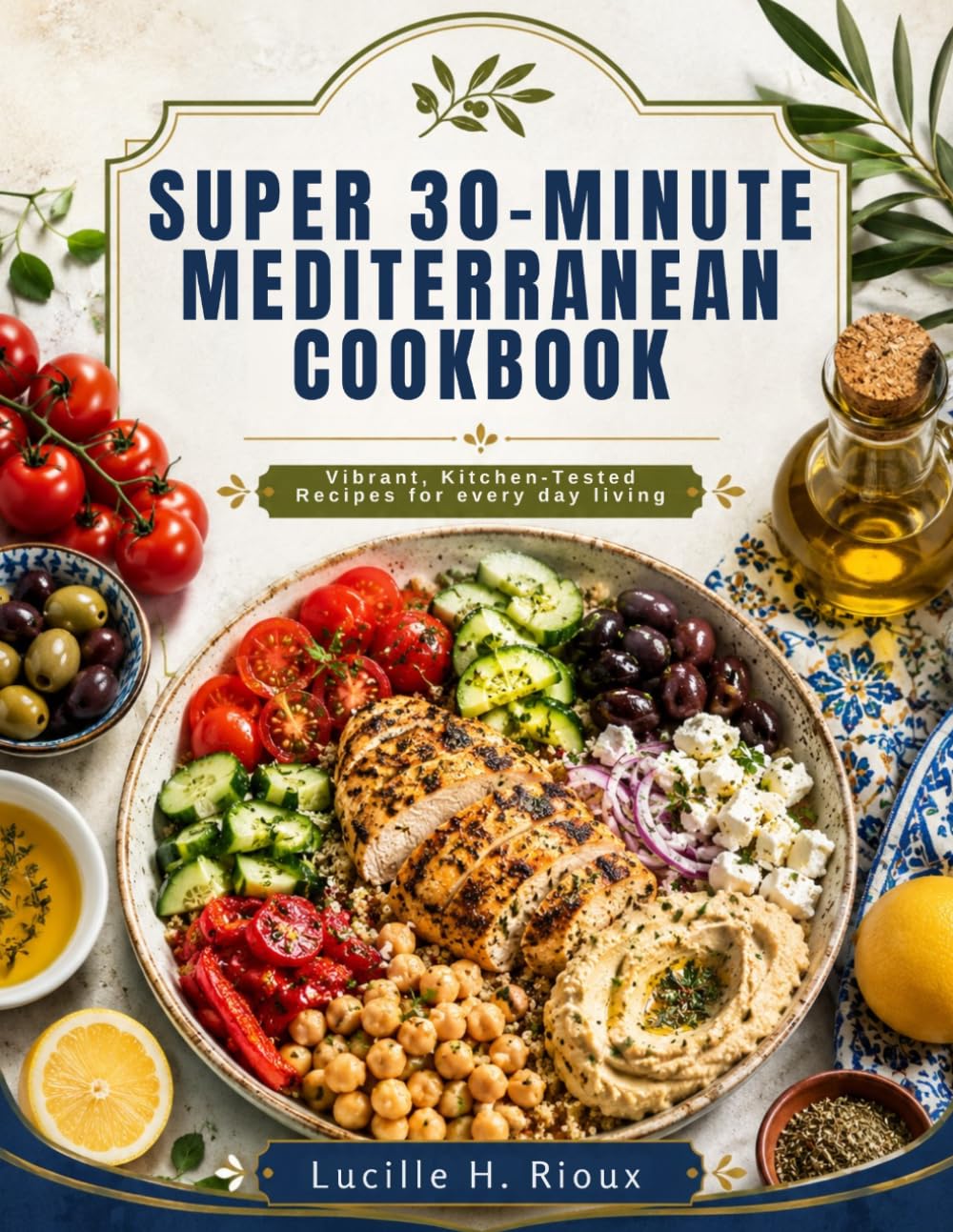 Super 30-Minute Mediterranean Cookbook:: Vibrant, Kitchen-Tested Recipes for every day living