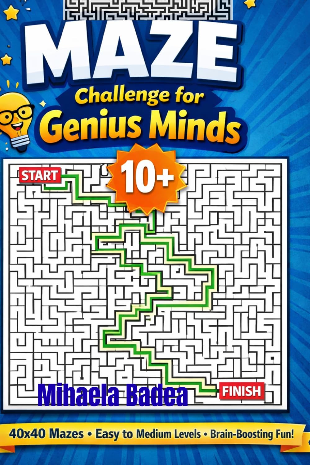 Ultimate Maze Challenge for Kids 10+: 40x40 Mazes • Easy to Medium Levels • Fun, Focus & Brain Training
