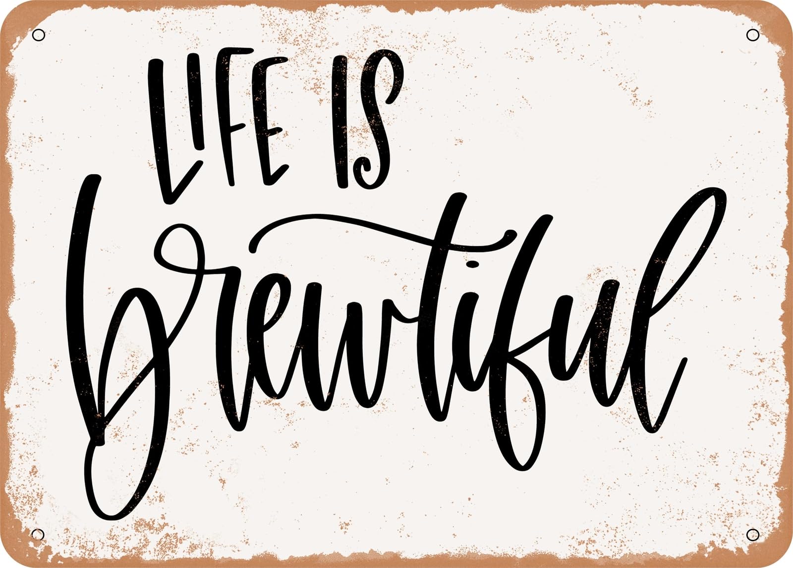 Miaomansenstore Metal Sign - Life Is Brewtiful - Vintage Rusty Look Sign Home Decor