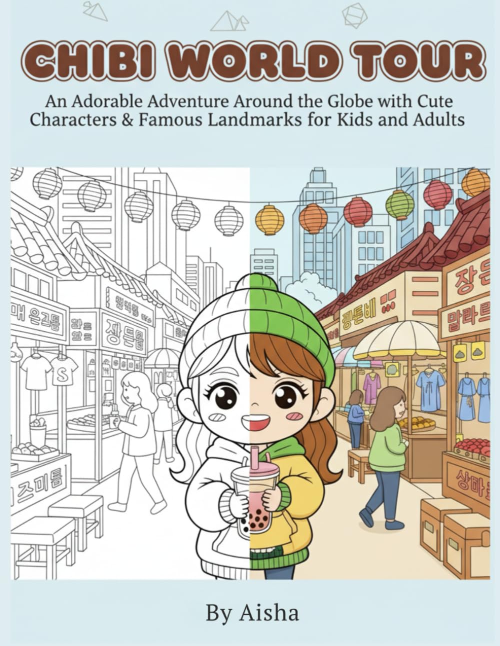 Chibi World Tour Coloring Book: An Adorable Adventure Around the Globe with Cute Characters & Famous Landmarks for Kids and Adults