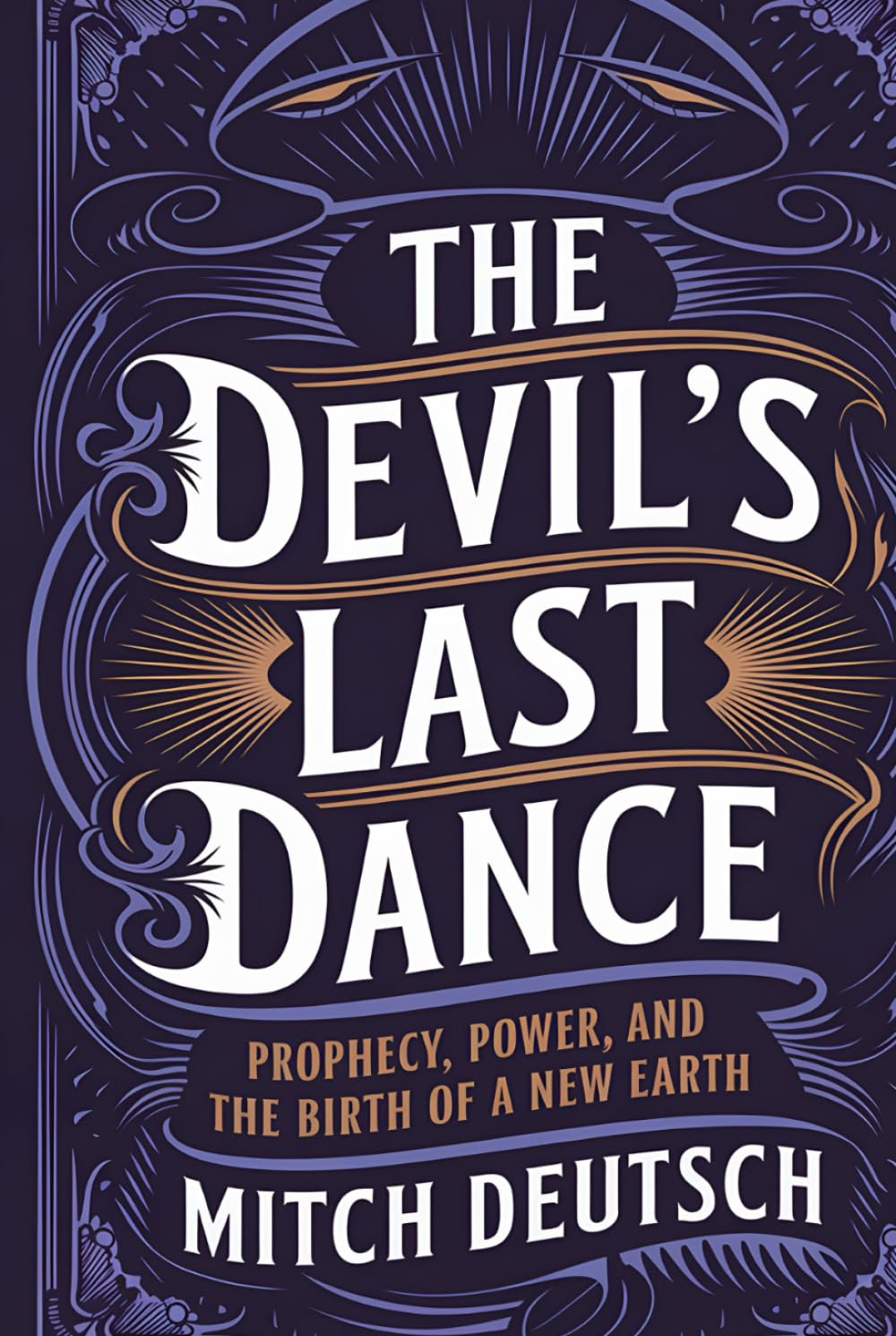 The Devil's Last Dance: Prophecy, Power, and the Birth of a New Earth