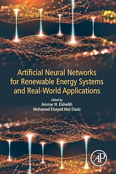 Artificial Neural Networks for Renewable Energy Systems and Real-World Applications