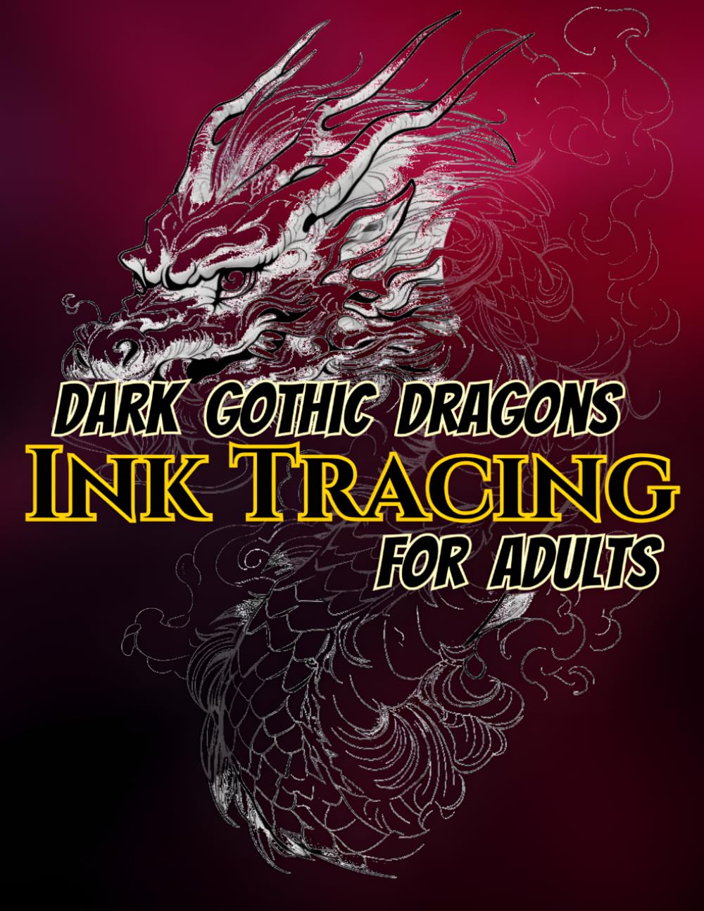 Dark Gothic Dragons Ink Tracing For Adults: Trace 50 Majestic Gothic Dragon Illustrations with Gray Guide Lines | Dark Fantasy Creatures, Intricate ... Art Practice with Bleed-Protected Pages