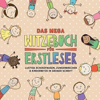 Das mega Witzebuch für Erstleser: Über 400 witzige Scherzfragen, Zungenbrecher und Kinderwitze – ideal für Leseanfänger ab 6 Jahren! In großer Schrift zum Vorlesen und Selberlesen