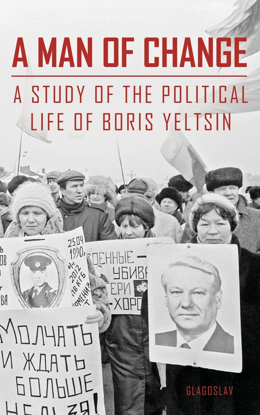 A Man of Change: A study of the political life of Boris Yeltsin