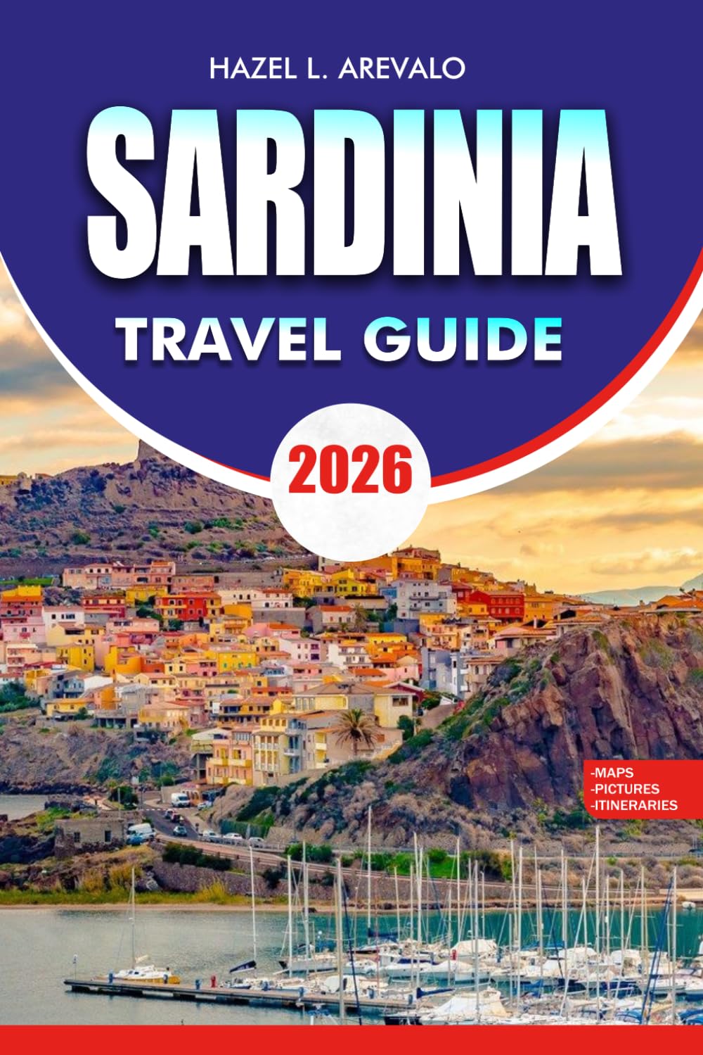 SARDINIA Travel Guide 2026: Complete Vacation Planner with Best Beaches Hidden Gems Itineraries Food Culture and Budget Travel Tips