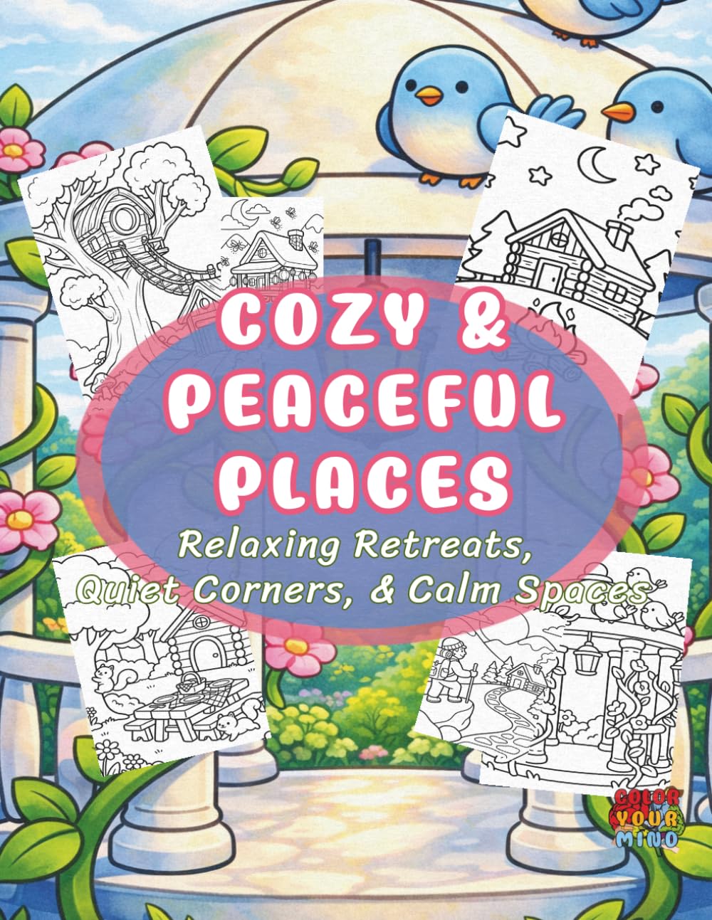 Cozy Coloring Book: Peaceful Places: Relaxing Retreats, Quiet Corners, & Calm Spaces (Cozy Worlds)