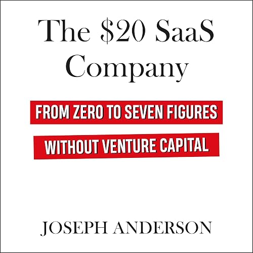 The $20 SaaS Company: From Zero to Seven Figures Without Venture Capital