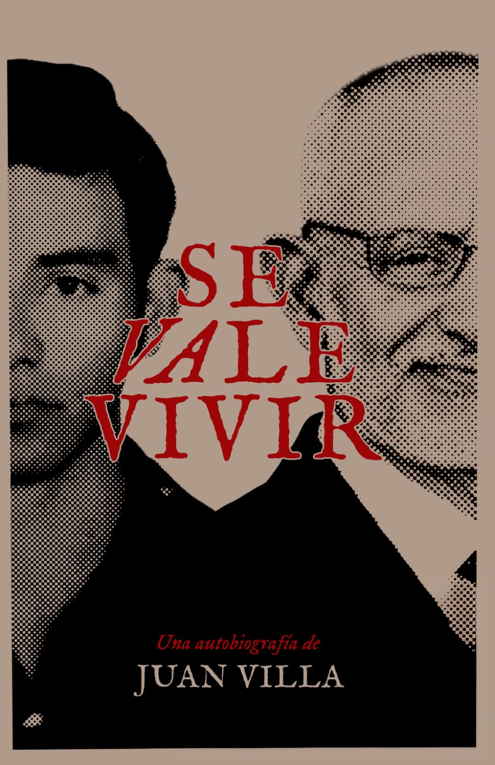 SE VALE VIVIR: Una autobiografia de JUAN VILLA
