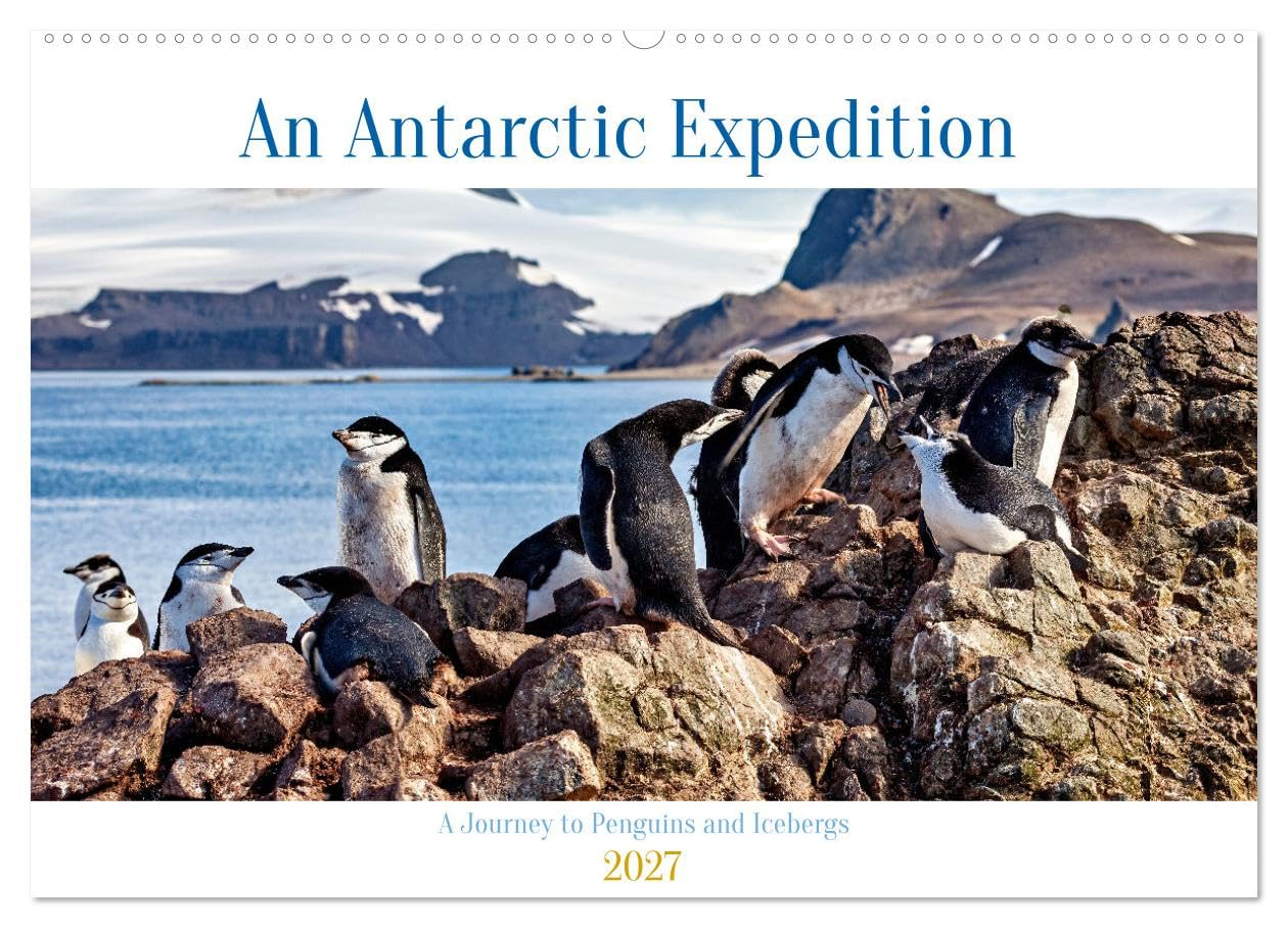 An Antarctic Expedition (Wall Calendar 2027 DIN A2 landscape), CALVENDO 12 Month Wall Calendar: Visiting the icebergs, penguins and amazing landscapes of Antarctica