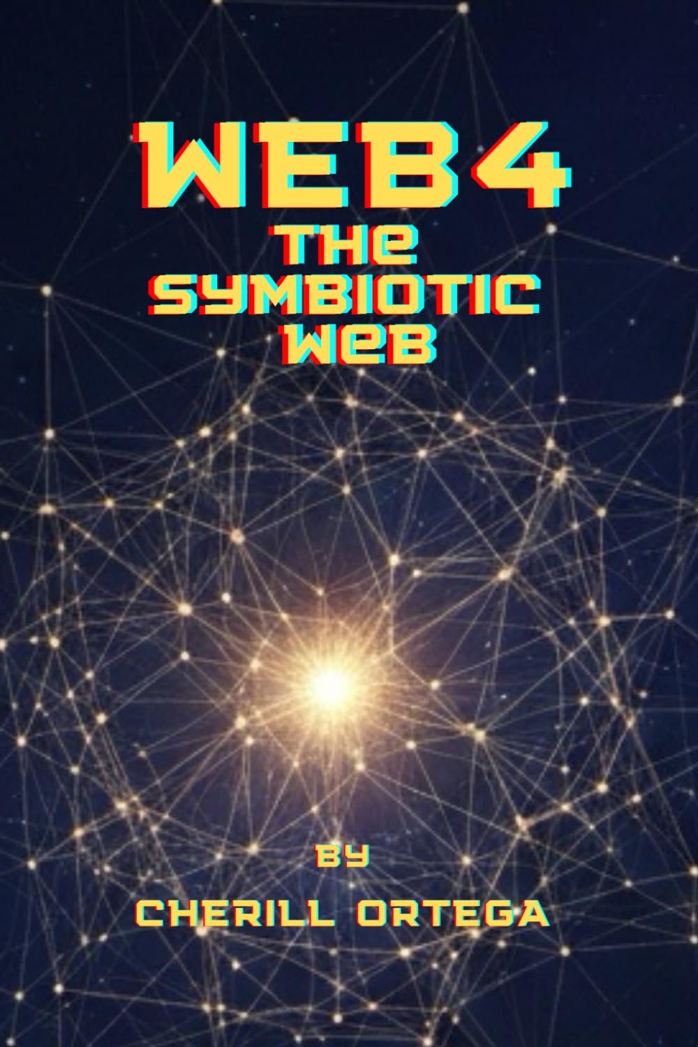 Title:Web 4: The Symbiotic Web: How Humans and Machines Will Co-Create a Living Internet