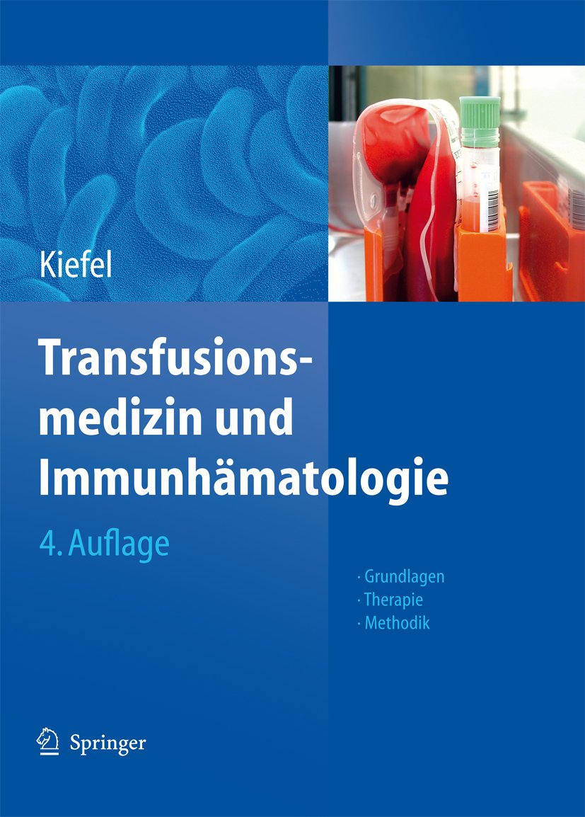 Transfusionsmedizin und Immunhämatologie: Grundlagen - Therapie - Methodik