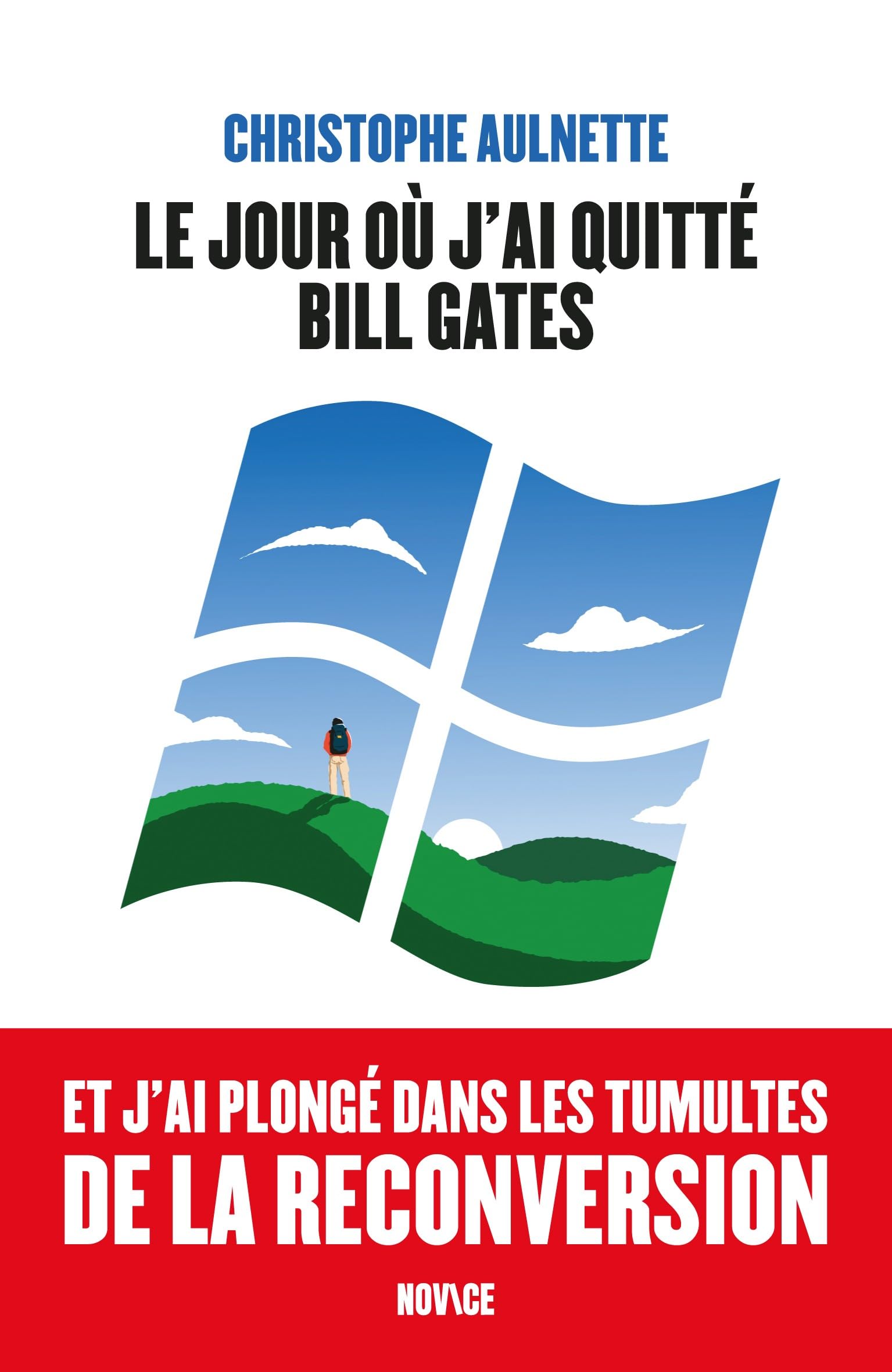 Le jour où j'ai quitté Bill Gates: Et j'ai plongé dans les tumultes de la reconversion