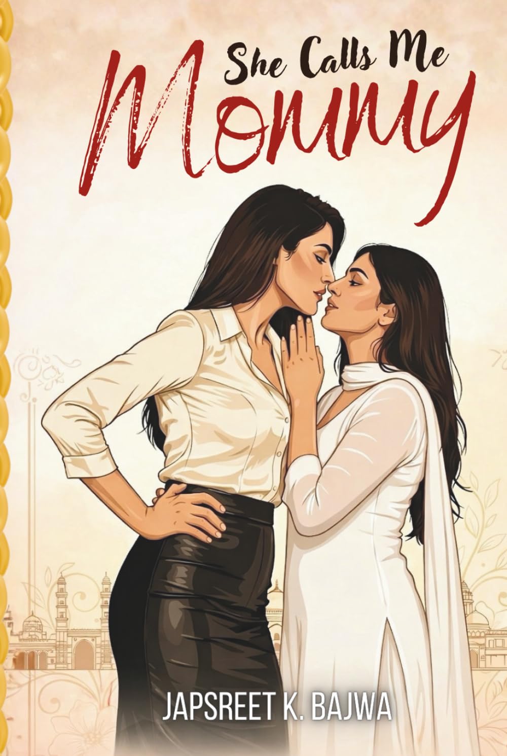 She Calls Me Mommy: An Age-Gap Forbidden Love Affair Between Best Friend's Mother, India's Elite Business World (Sapphic Obsessions)