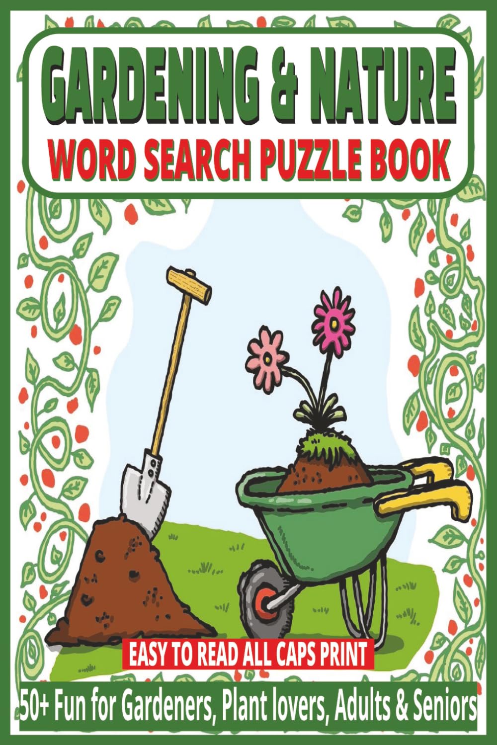 GARDENING & NATURE WORD SEARCH PUZZLE BOOK: 50+ Easy-to-Read Puzzles in a Word Find Book About Plants, Flowers, Gardens & Outdoor Cultivation for ... WORD SEARCH SERIES: NATURE & OUTDOORS)