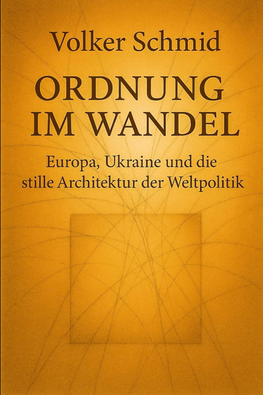 Ordnung im Wandel: Europa, Ukraine und die stille Architektur der Weltpolitik