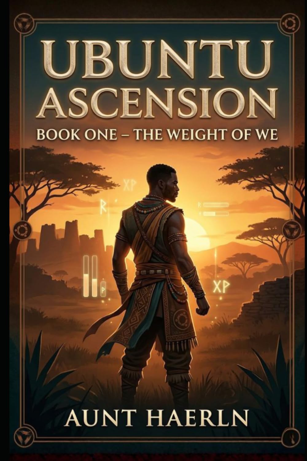 Ubuntu Ascension: : Book One – The Weight of We: A Bantu-Inspired LitRPG Progression Fantasy Adventure with System Mechanics, African Mythology, Community Magic, and Epic Survival in a Broken World