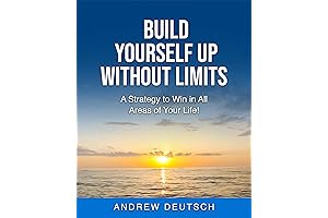 Build Yourself Up Without Limits: A Strategy to Win in All Areas of Life