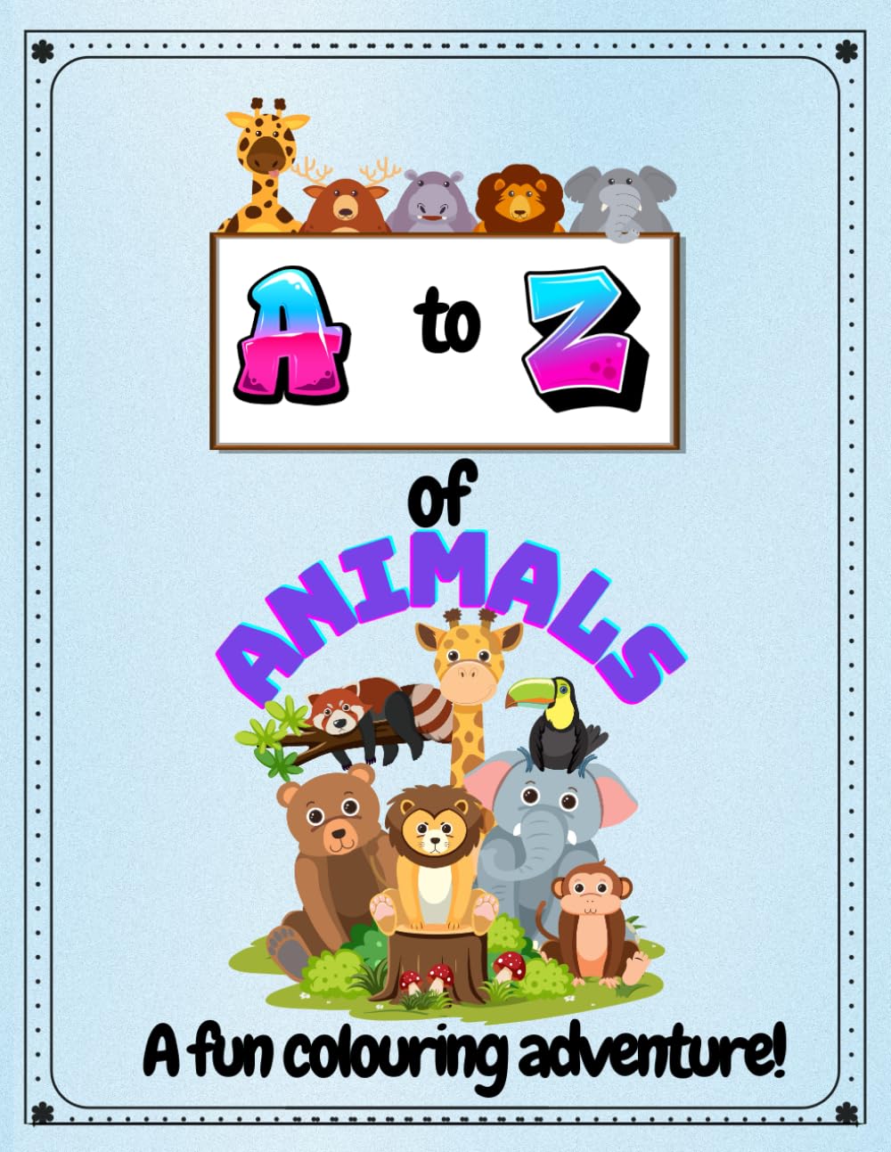 A to Z of Animals A Fun Colouring Adventure