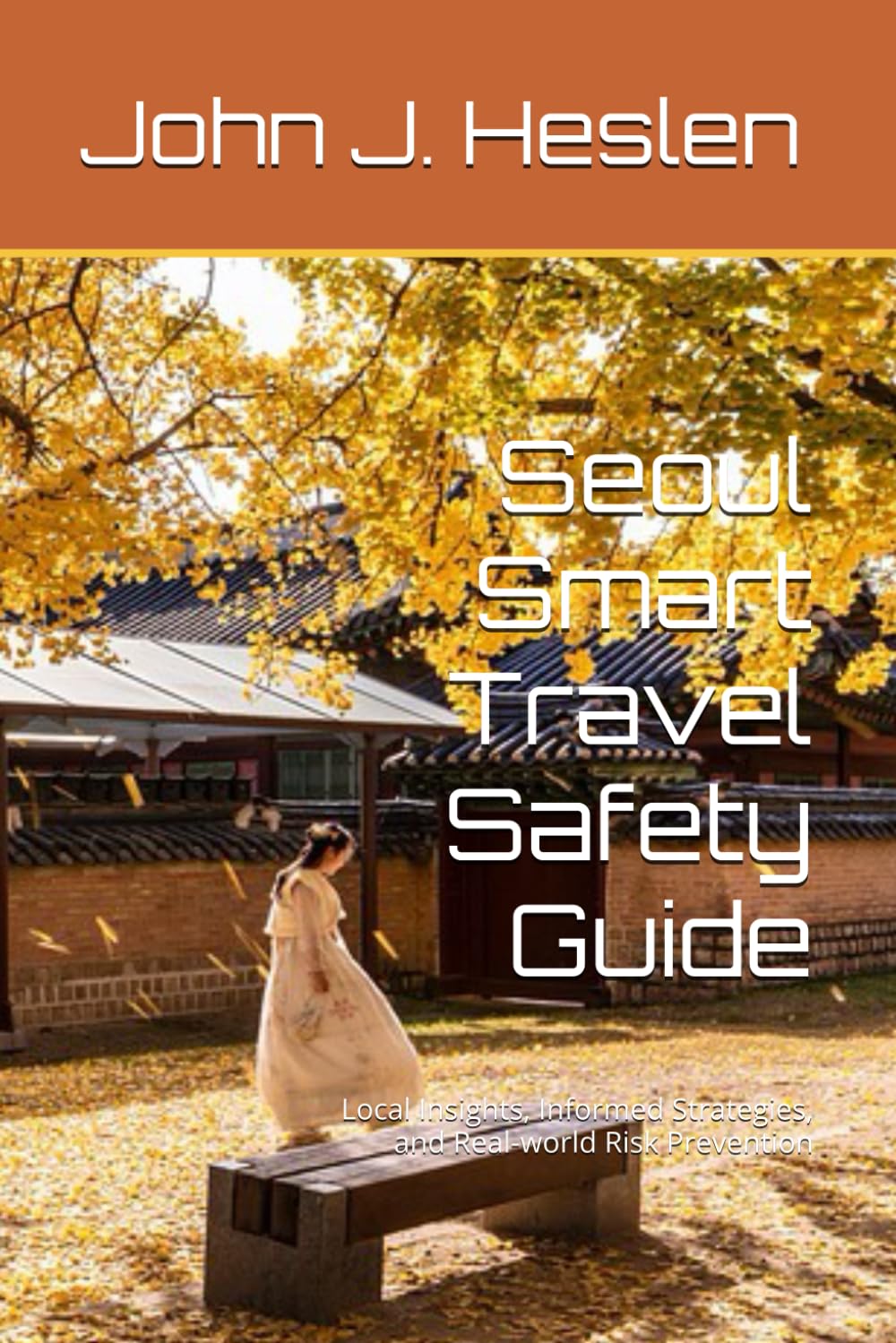 Seoul Smart Travel Safety Guide: Local Insights, Informed Strategies, and Real-world Risk Prevention (AllSourceTravel.com - Smart Travel Safety Guides)