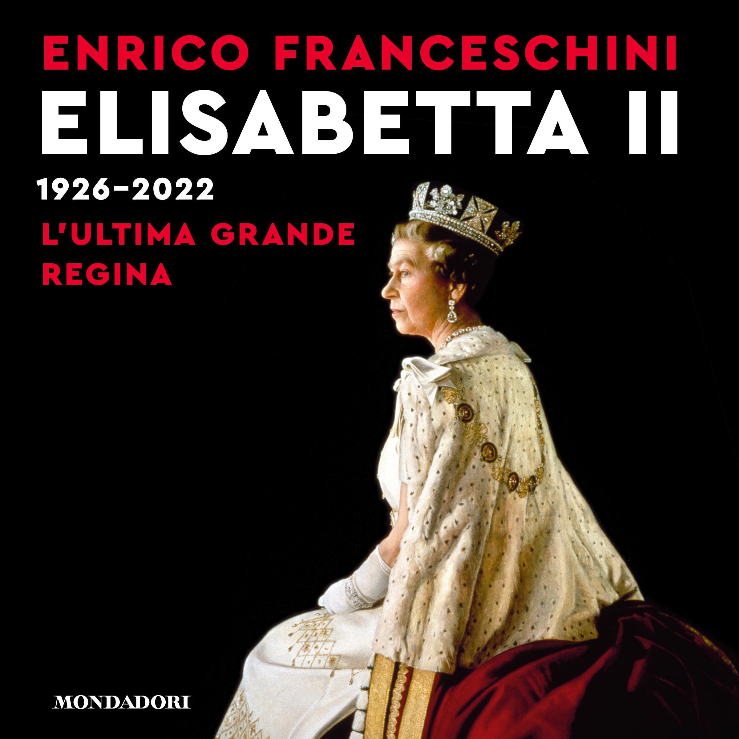 Elisabetta II 1926-2022: L'ultima grande regina