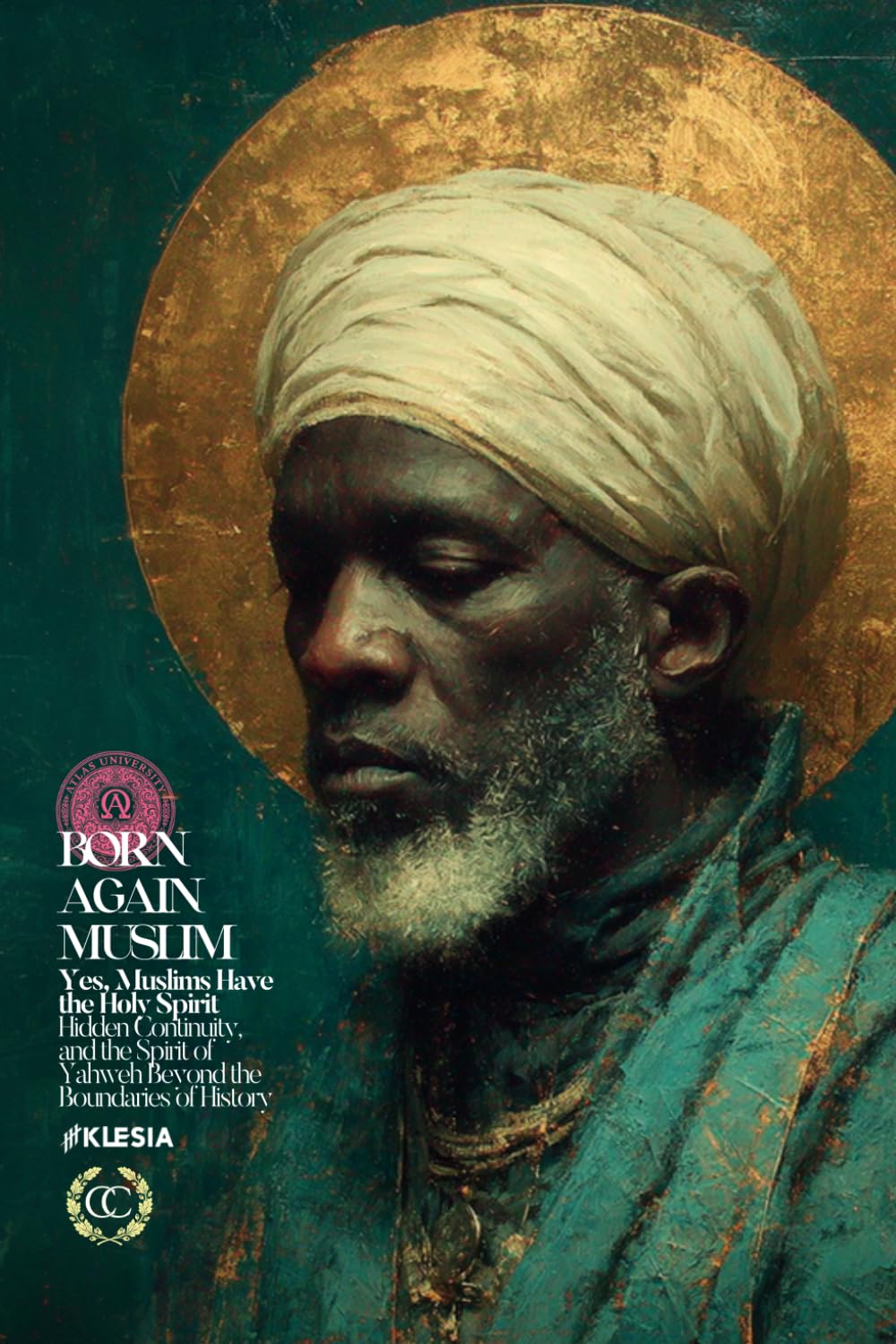 Born Again Muslims,: YES, MUSLIMS HAVE THE HOLY SPIRIT Hidden Continuity, and the Spirit of Yahweh Beyond the Boundaries of History (CC)