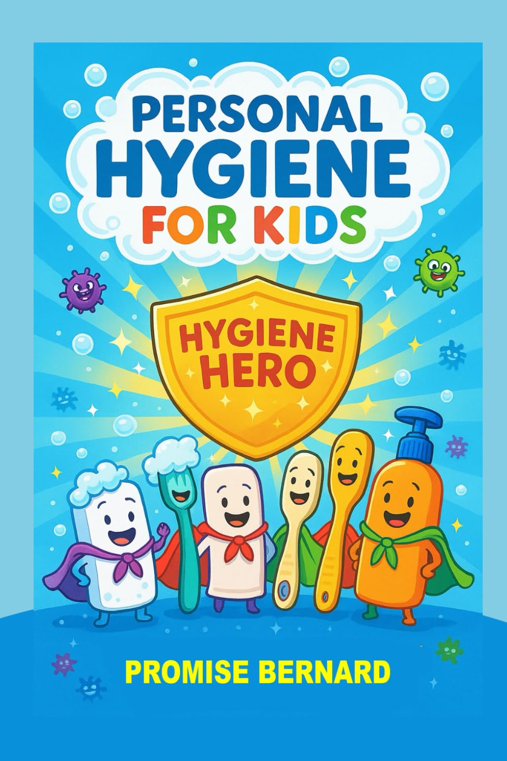 Personal Hygiene for Kids: Staying Clean, Strong, and Healthy Made Fun!