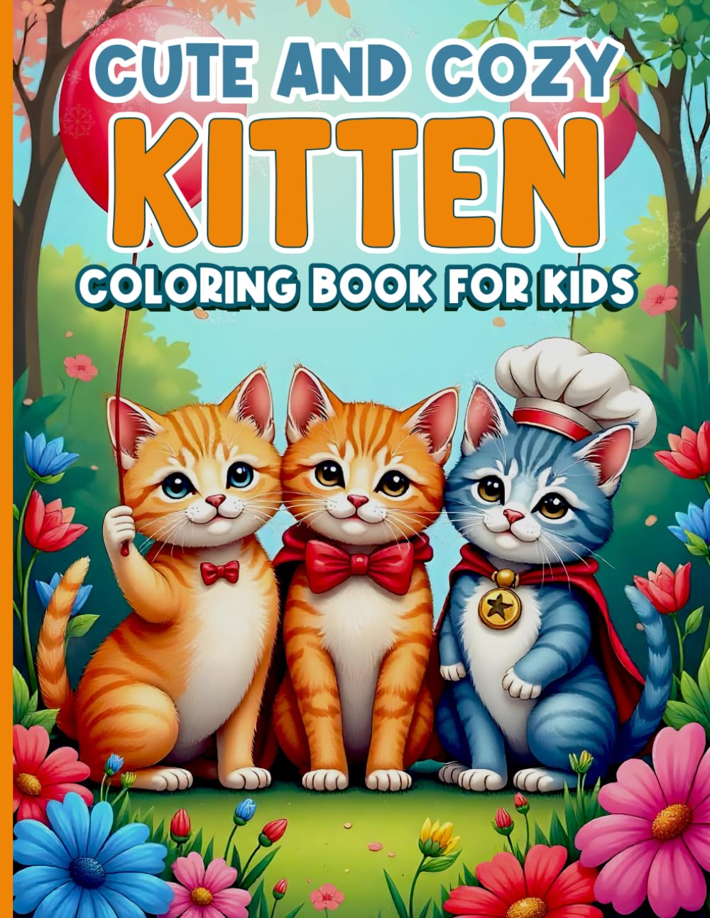 Cute and Cozy Kitten Coloring Book for Kids Adorable Cats, Fun Outfits & Cozy Scenes for Ages 4–8: Fun & Adorable Kitten Characters for Creative Kids
