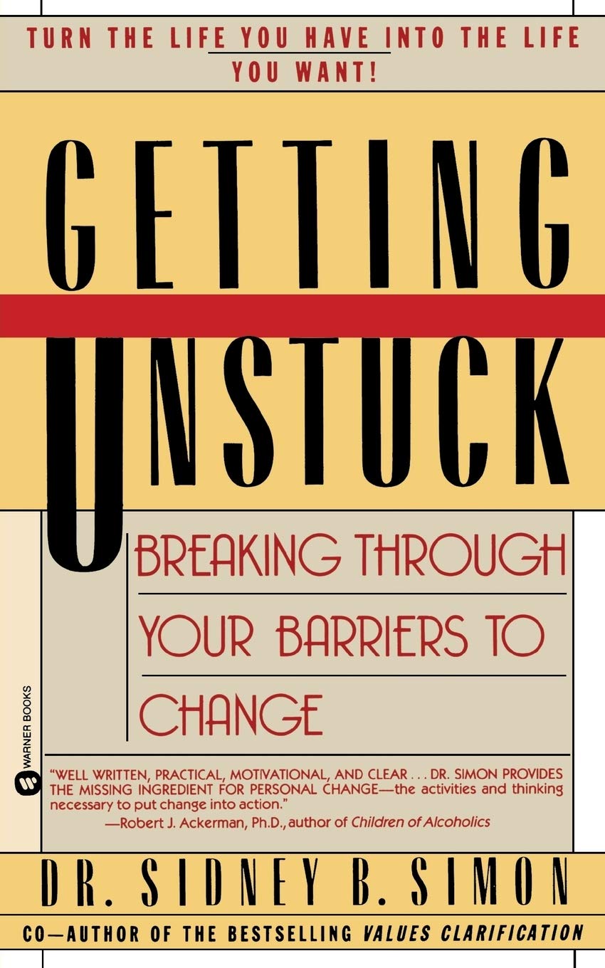 Getting Unstuck: Breaking Through Your Barriers to Change