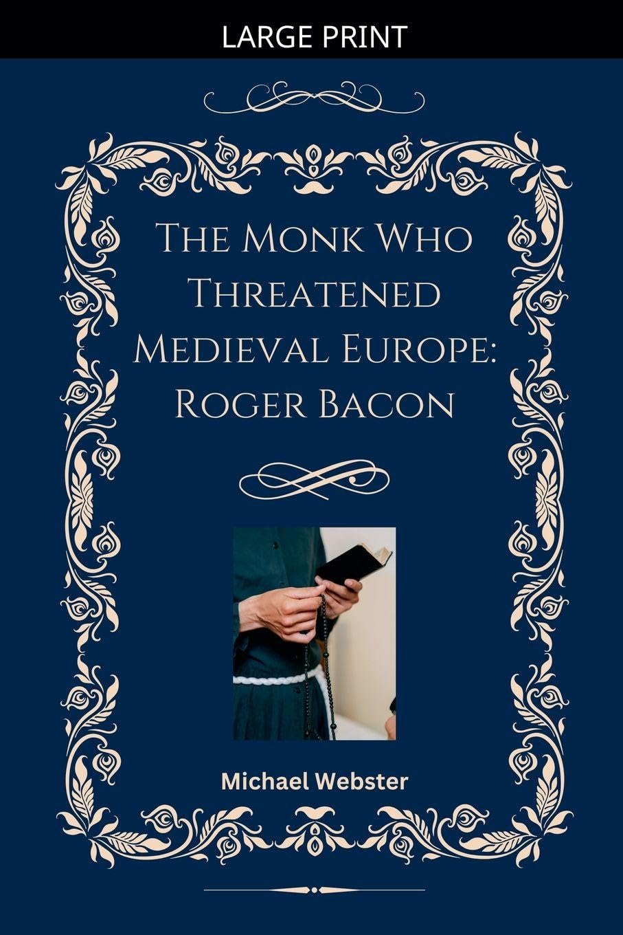 The Monk Who Threatened Medieval Europe: Roger Bacon