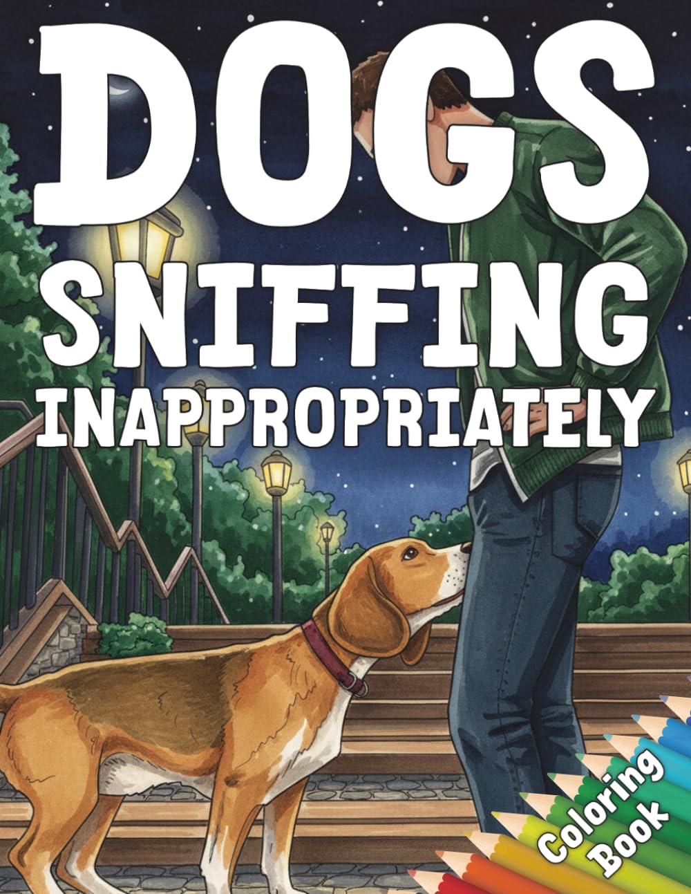 Dogs Sniffing People Inappropriately Coloring Book: Hilariously Awkward Canine Encounters for Adults | A Funny Gag Gift for Dog Lovers
