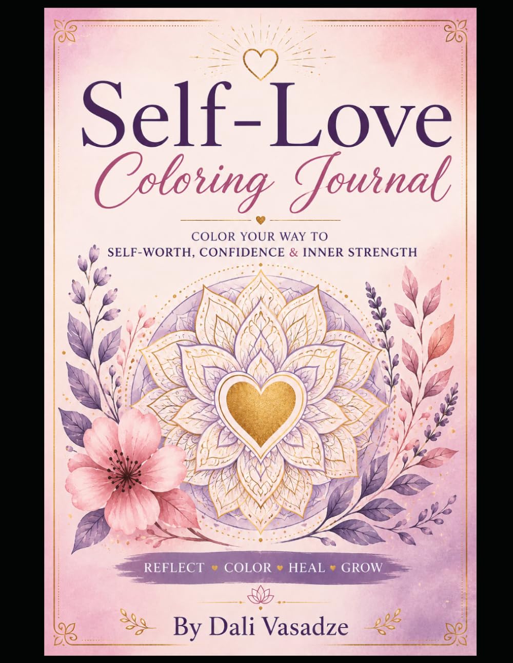 Self-Love Coloring Journal: Color Your Way to Self-Worth, Confidence & Inner Strength