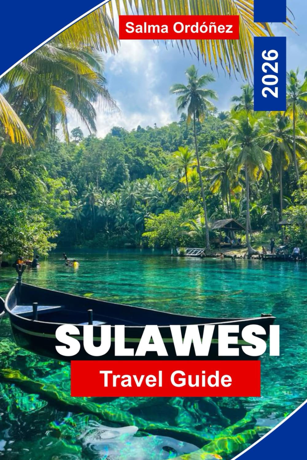 Sulawesi Travel Guide 2026: Discover Indonesia’s Untamed Island with Diving, Toraja Highlands, Beaches & Wildlife
