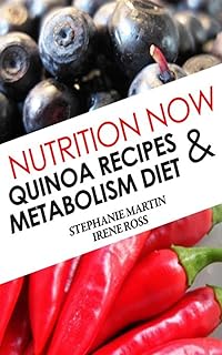 Nutrition Now: Quinoa Recipes and Metabolism Diet