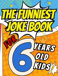 Funniest joke book for 6 year olds kids: Best top rated funny jokes for boys and girls perfect for birthday present. Ultimate top rated, hilarious and silly jokes for six yo kids
