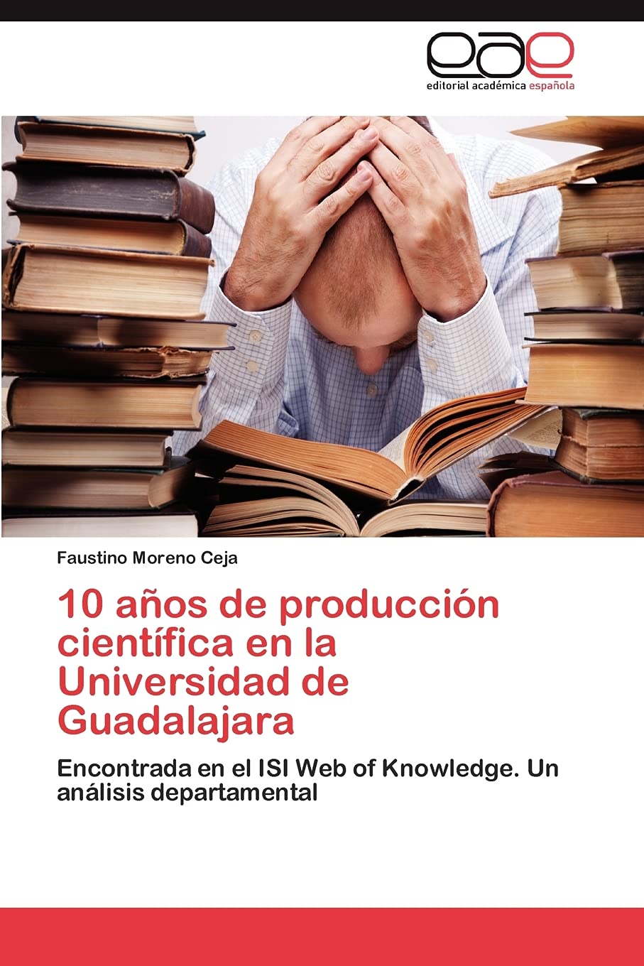 10 años de producción científica en la Universidad de Guadalajara: Encontrada en el ISI Web of Knowledge. Un análisis departamental